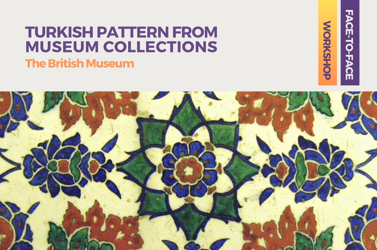 Workshop: Turkish Pattern from Museum Collections: British Museum